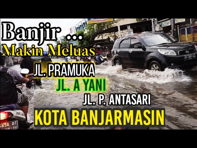 Banjir Makin Parah Jalan Pramuka Km 6 Banjarmasin Depan Ramayana Antasari Aman