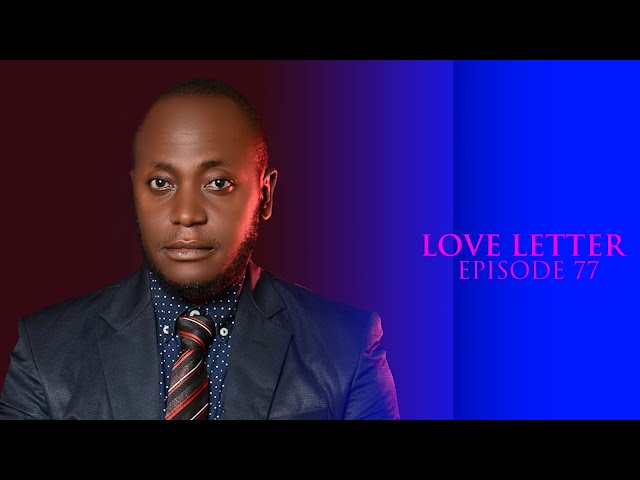 LOVE LETTER EPISODE 77@giraffemotionfilms @TRUSTFILMSuganda @RuthKadiri247 @WE-MEN-d7 @trend