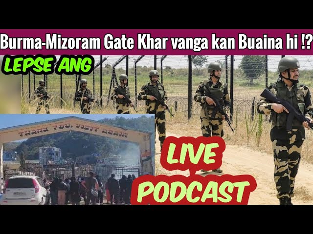 Burma Gate khar vanga kan buai-na hi le!?- Live Podcast with Hriata Chhangte