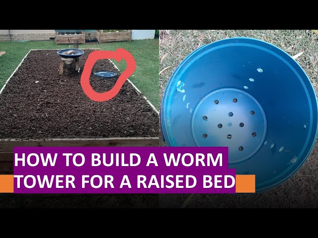 How to build a worm tower for a raised garden bed