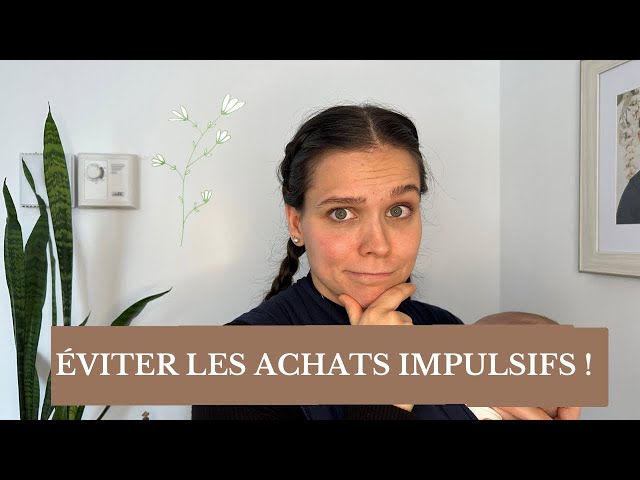 COMMENT ÉVITER LES ACHATS IMPULSIFS - fini les regrets et les erreurs irréfléchies.