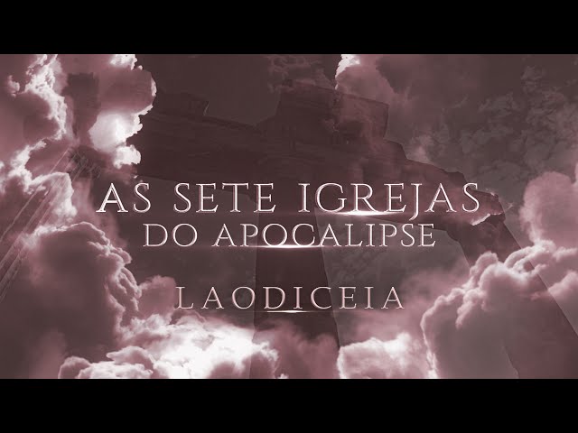 AS 7 IGREJAS DO APOCALIPSE | Igreja de Laodiceia | Estudo Bíblico | Lamartine Posella