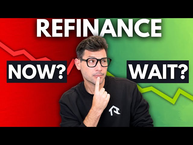 REFINANCE NOW OR WAIT? - Refinancing Breakdown