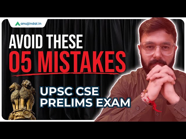 UPSC Prelims 2025 | Avoid 5 Risky Mistakes | Preparation Tips | UPSC CSE 2025 | Anuj Jindal