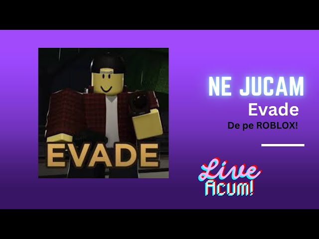 Ne jucam Evade pe ROBLOX!