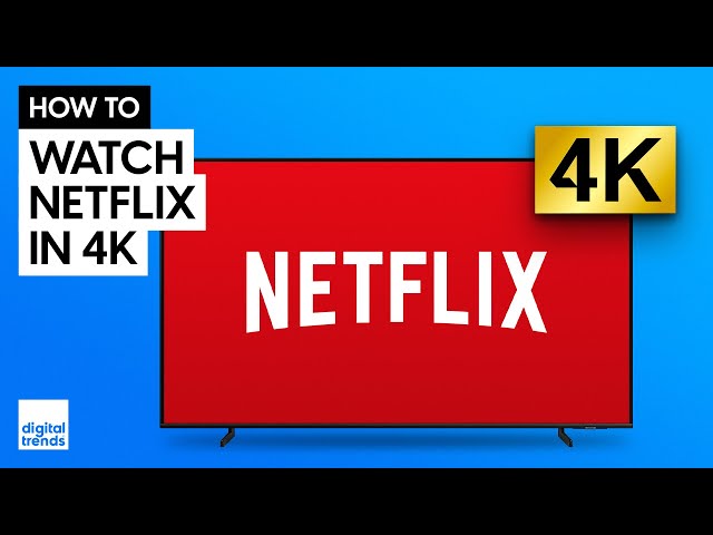 How to Watch Netflix in 4K | Tips for TV, PC and Mac