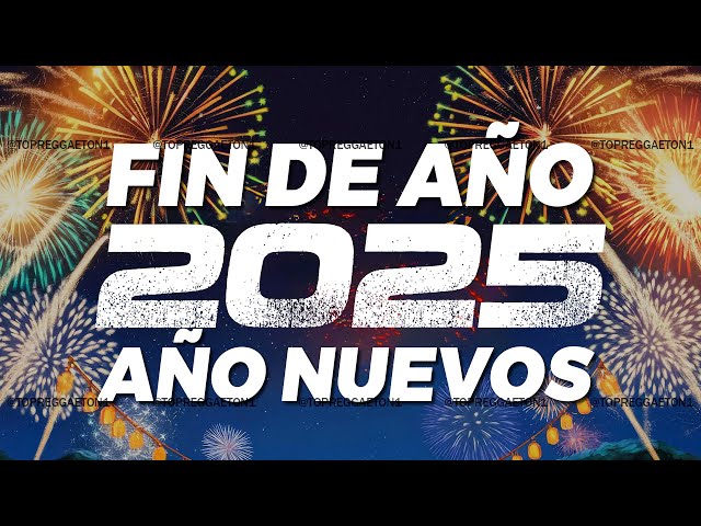 MIX AÑO NUEVO 2025 🎉 MIX FIN DE AÑO 2024 🔥 MIX FIESTA LATINA 2025 LO MÁS NUEVO