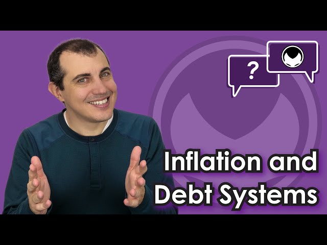 Bitcoin Q&A: Inflation and Debt Systems