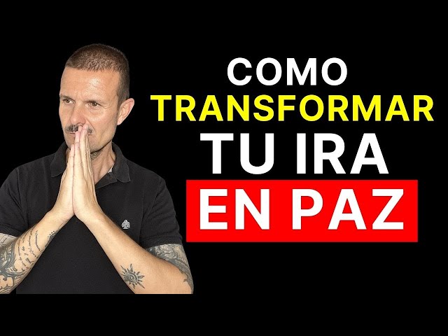 Como TRANSFORMAR la IRA en PAZ Poderosa Sabiduría Lecciones de Vida que CAMBIARÁN Todo!!!