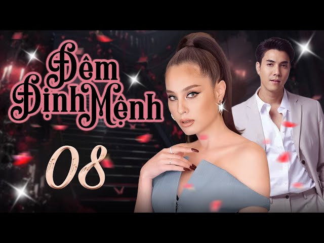 Đêm Định Mệnh - Tập 08 (Lồng Tiếng) | Phim Bộ Thái Lan Tình Cảm Mới 2024