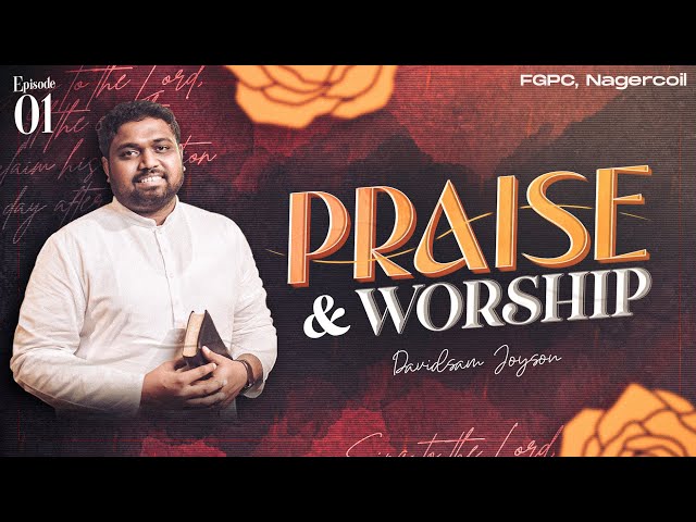 PRAISE AND WORSHIP | EPISODE-01| DAVIDSAM JOYSON | FGPC NAGERCOIL