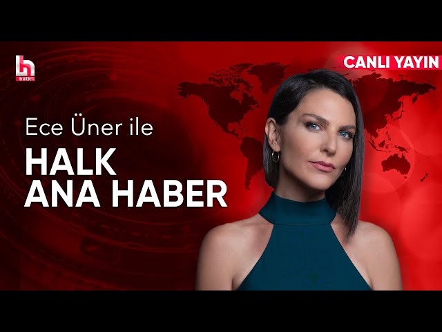 #CANLI | Ece Üner ile Halk Ana Haber