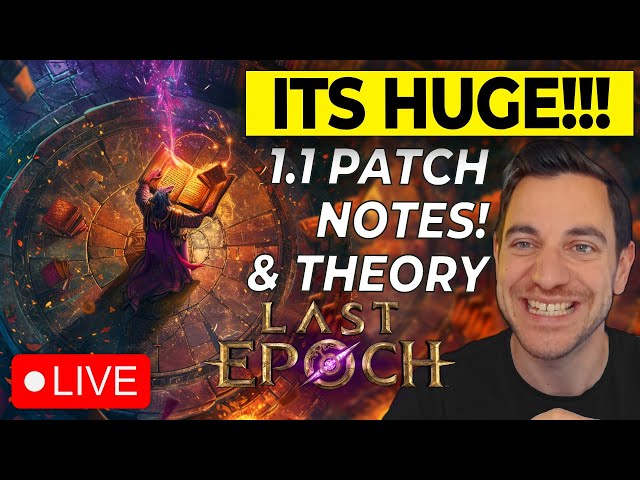 🔴 FULL 1.1 PATCH NOTES Walkthrough and THEORYCRAFTING. Last Epoch is BACK BABY!