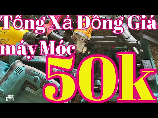 May mai dong gia 50k pin 50k may han khoan pin đồ nghề máy míc cầm tay xả hết giá rẻ như ve chai