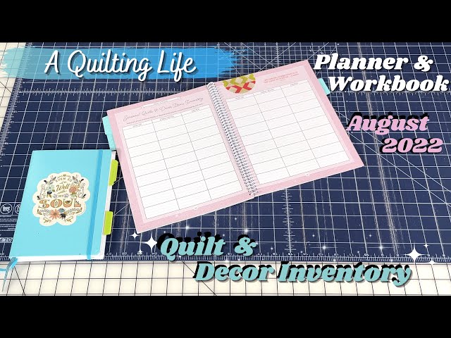 A Quilting Life Planner and Workbook Workshop August 2022: Quilt and Decor Inventory