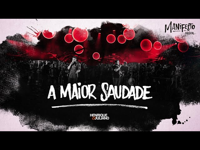 Henrique e Juliano -  A MAIOR SAUDADE - DVD Manifesto Musical