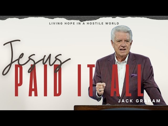 Pastor Jack Graham | Jesus Paid It All | Prestonwood Baptist Church | Plano Campus