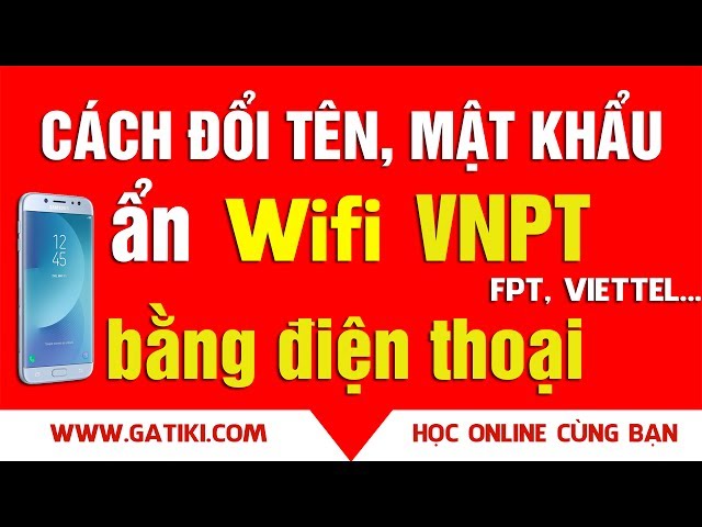 CÁCH ĐỔI MẬT KHẨU WIFI BẰNG ĐIỆN THOẠI - Đổi tên wifi, ẩn tên wifi mạng VNPT, FPT, VIETTEL