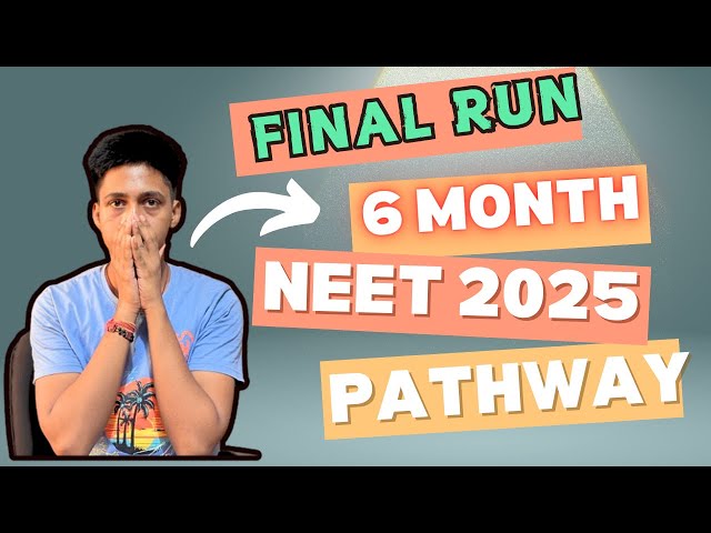 Final 6 Month Neet “Marathon” Roadmap |