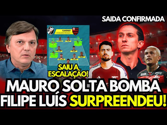 MAURO SOLTA BOMBA DE VASCO X FLAMENGO! FILIPE LUÍS SURPREENDEU! ESCALAÇÃO DO MENGÃO