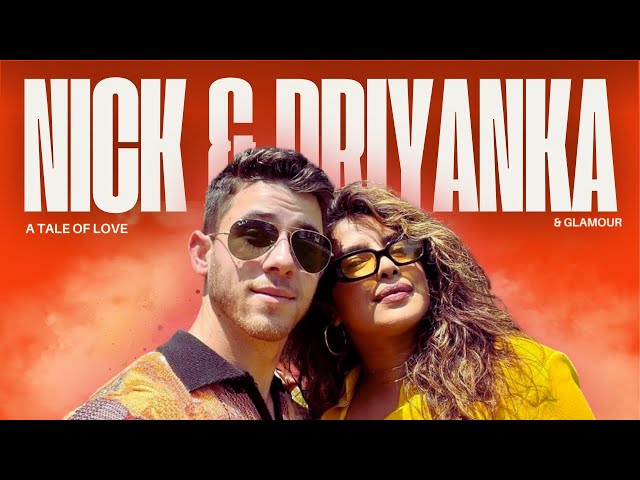 Nick Jonas and Priyanka Chopra: A Love Story of Global Glamour