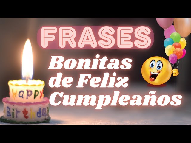 Frases de Feliz cumpleaños Para una Persona Especial.