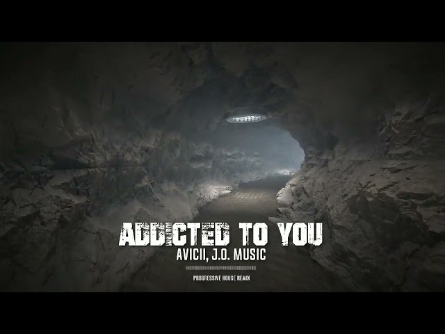 Avicii - Addicted To You (J.O. Music Progressive House Remix)