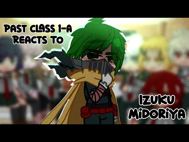 “Past Class 1-A  Reacts To Izuku Midoriya” || MHA/BNHA || GachaClub || JovyTheElf