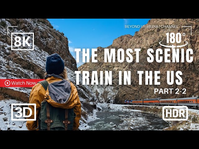 Vr 180 Video of the Most Scenic Train Ride in the USA in 8K 3D . Royal Gorge Train Journey: 2/2