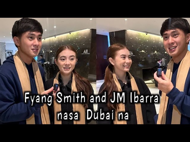 JM Ibarra and Fyang Smith nasa Dubai na.