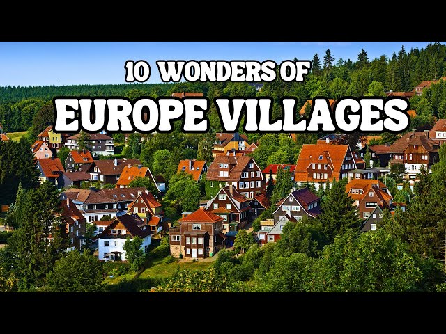 WONDERS OF EUROPE - 10 Most Beautiful Villages to Visit in Europe - Travel Video 4K