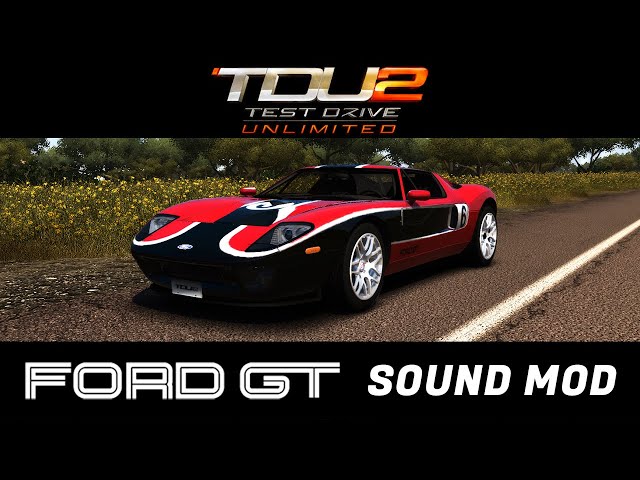 Test Drive Unlimited 2 Sound Mod: Ford GT