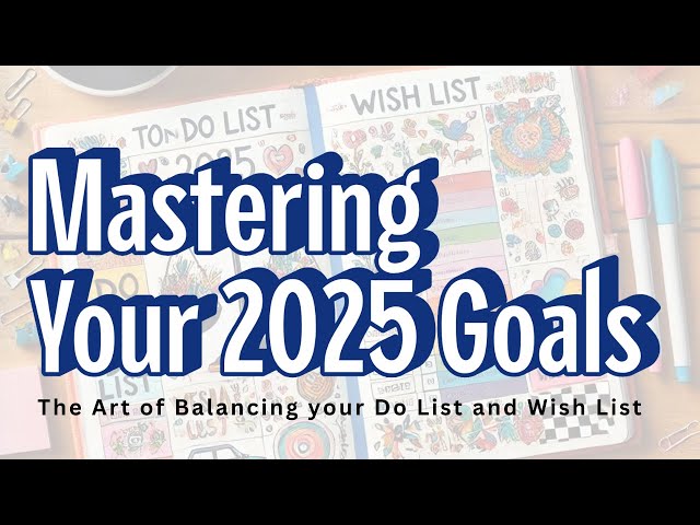 Mastering Your 2025 Goals