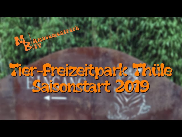 Tier- Freizeitpark Thüle / Saisonstart 2019