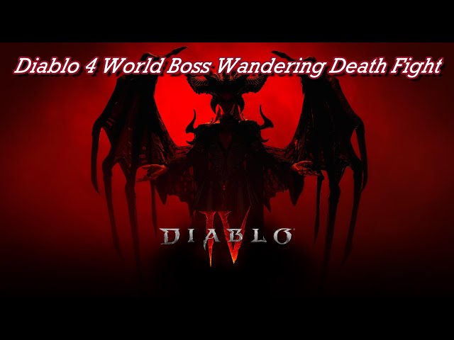 Diablo 4 World Boss Wandering Death Fight