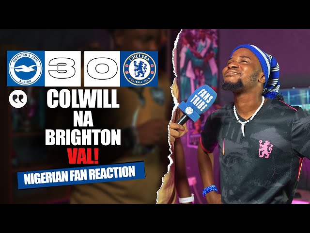 BRIGHTON 3-0 CHELSEA ( Dani - NIGERIAN FAN REACTION) - Premier League 2024 -2025