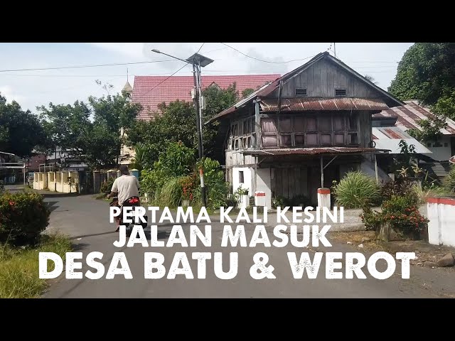 PERTAMA KALINYA KE DESA BATU DAN WEROT | VLOG JALAN DI LIKUPANG 2025