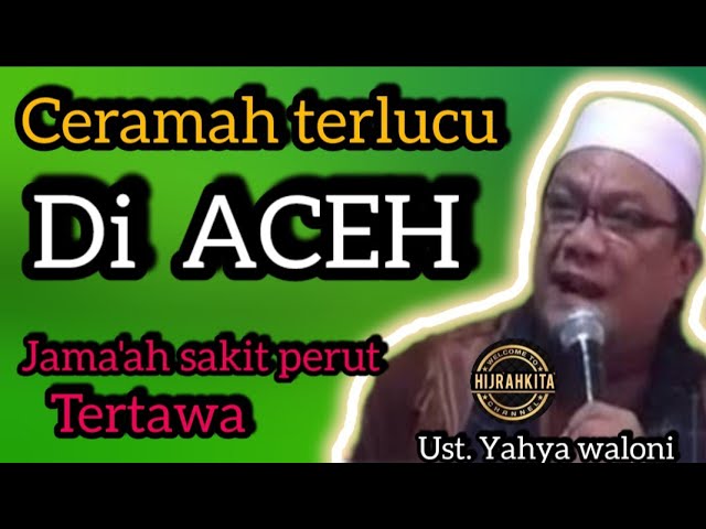 TABLIGH AKBAR USTADZ YAHYA WALONI DI ACEH BARAT DAYA !! "LUCU PENUH MAKNA "