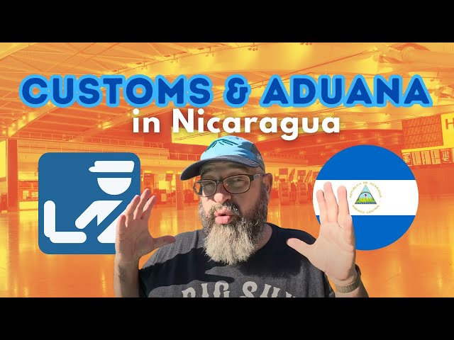 Nicaragua Customs & Aduana: How It Works 🇳🇮