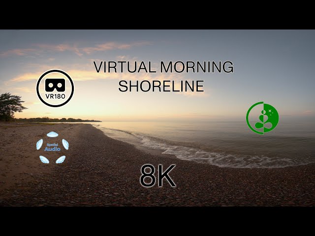 VIRTUAL MORNING SHORELINE.  VR180, Spatial Audio, 8K, Natural Sound, No Music.