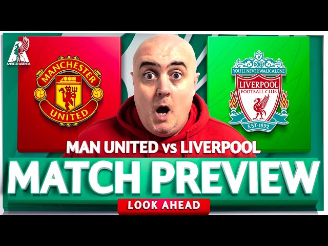 MAN UNITED vs LIVERPOOL! Starting XI Prediction & Preview