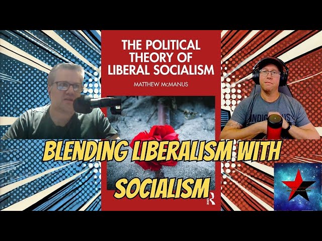 Blending Liberalism and Socialism with Matt McManus