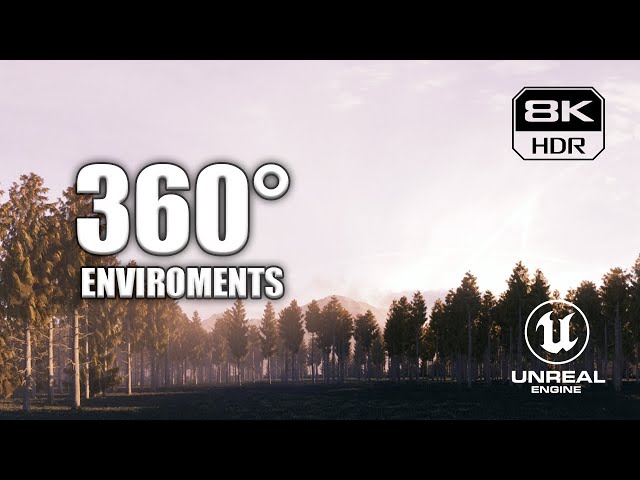 360° Unreal enviroments | 8K HDR