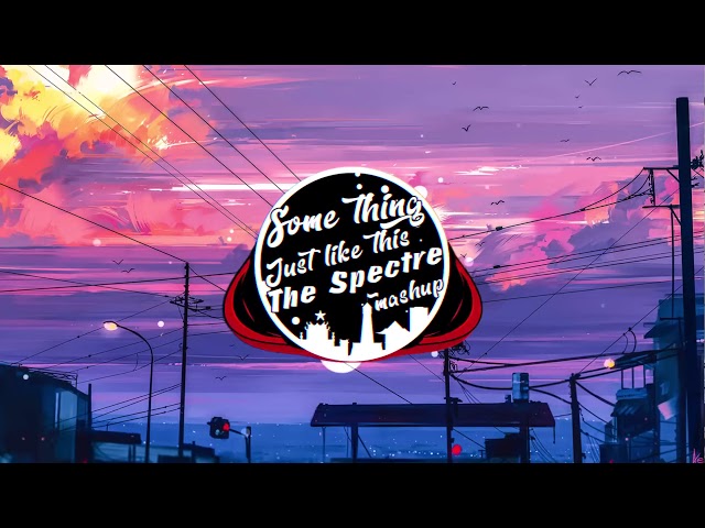 Mashup SomeThing Just Like This Remix ✘ The Spectre Tik Tok   Nhạc Phố