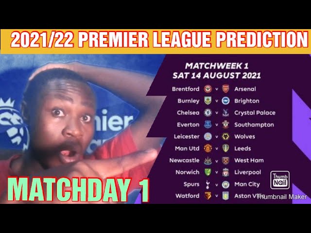 My 2021/22 Premier League Prediction|Brentford vs Arsenal, Tottenham vs Man City,Prediction