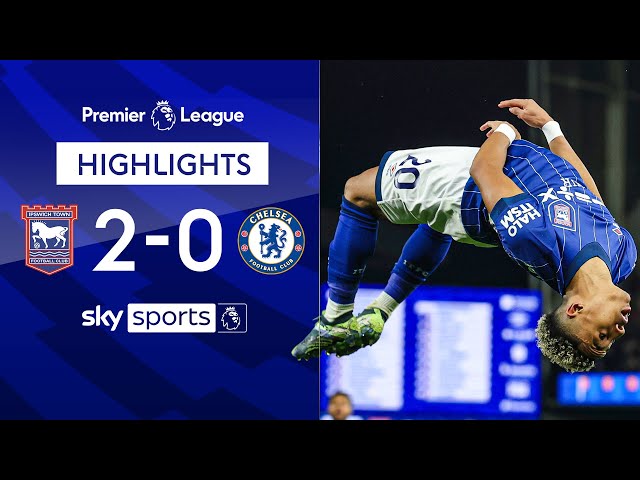 Hutchinson HAUNTS Chelsea as Ipswich earn shock win | Ipswich 2-0 Chelsea | EPL Highlights