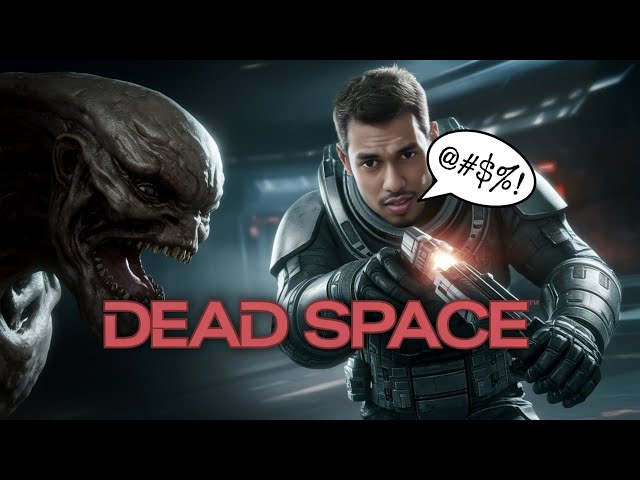 I played Dead Space for the 1st time *a lot of swearing*