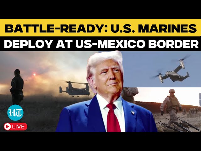 LIVE | Trump's Border Operation On Cam; U.S. Marines Deployed to Support Border Operations | Mexico