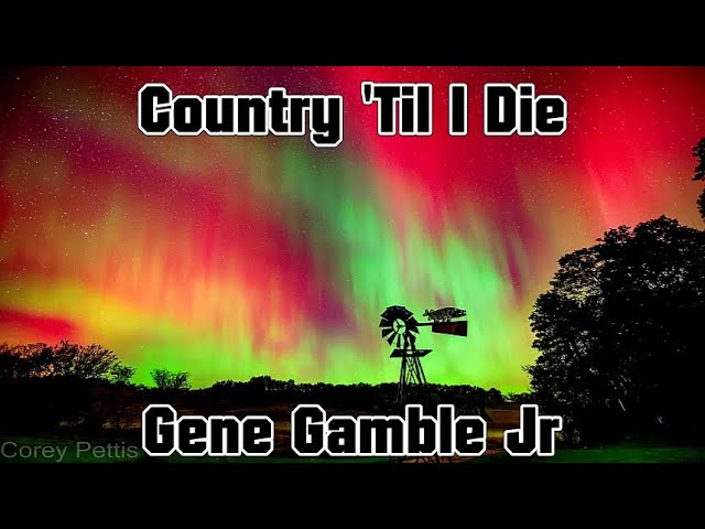 Country 'Til I Die ~ ~ ~ Gene Gamble Jr