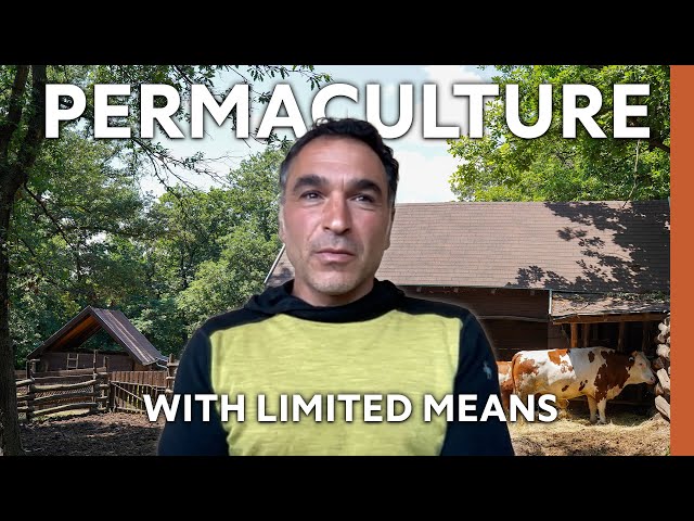 Entering the Permaculture Life With Limited Means - Featuring Ben Falk